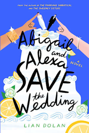 Abigail and Alexa Save the Wedding