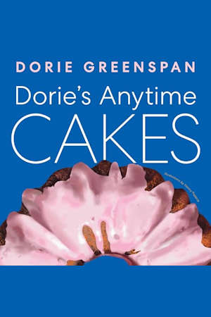 Dorie’s Anytime Cakes