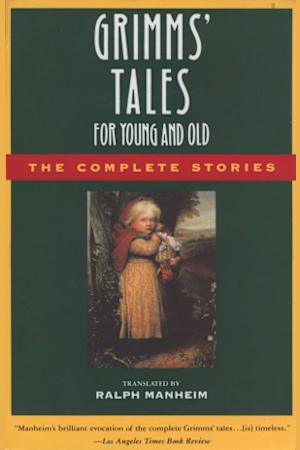 Grimms’ Tales for Young and Old: The Complete Stories