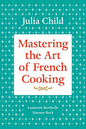 Mastering the Art of French Cooking