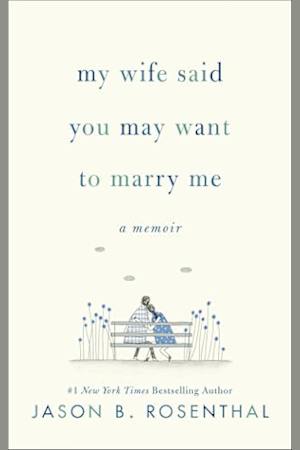 My Wife Said You May Want to Marry Me